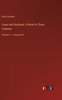 Lover and Husband; A Novel In Three Volumes