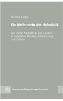 Ein Meilenstein Der Hebraistik: Der Sefer Ha-Bachur Elia Levitas in Sebastian Munsters Ubersetzung Und Edition