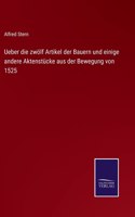 Ueber die zwölf Artikel der Bauern und einige andere Aktenstücke aus der Bewegung von 1525