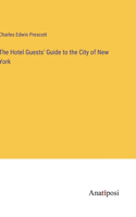 Hotel Guests' Guide to the City of New York