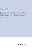 Outlines of Universal History; In three volumes, Modern History, from 1453 until the present