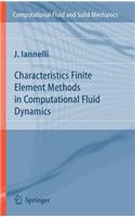Characteristics Finite Element Methods in Computational Fluid Dynamics