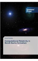Computational Relativity in Bondi-Sachs formalism