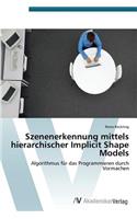 Szenenerkennung mittels hierarchischer Implicit Shape Models