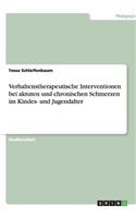 Verhaltenstherapeutische Interventionen bei aktuten und chronischen Schmerzen im Kindes- und Jugendalter
