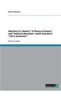 Abortion in J. Rawls's "A Theory of Justice" and "Political Liberalism" and R. Dworkin's "Life's Dominion": (English)