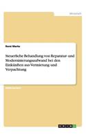 Steuerliche Behandlung von Reparatur- und Modernisierungsaufwand bei den Einkünften aus Vermietung und Verpachtung