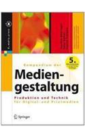 Kompendium Der Mediengestaltung: Produktion Und Technik Fur Digital- Und Printmedien(X.Media.Press)