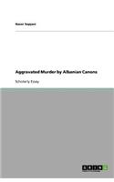 Aggravated Murder by Albanian Canons