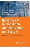 Industrie 4.0 in Produktion, Automatisierung Und Logistik: Anwendung . Technologien . Migration