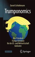 Trumponomics: Was Präsident Trumps Vorhaben Für Die Us- Und Weltwirtschaft Bedeuten