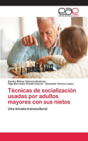 Técnicas de socialización usadas por adultos mayores con sus nietos