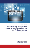 Establishing acceptable "rules of engagement" to encourage young