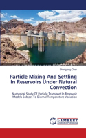 Particle Mixing And Settling In Reservoirs Under Natural Convection