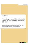 Vermarktung der persönlichen Daten. Wie viel sind sie wert und wie bekommt man Geld dafür?