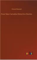 Four Max Carrados Detective Stories