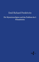 Die Mysterienreligion und das Problem des I. Petrusbriefes