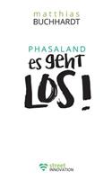 Phasaland Es geht los