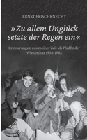 Zu allem Unglück setzte der Regen ein: Erinnerungen aus meiner Zeit als Pfadfinder. Winterthur 1956 - 1962