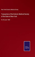 Transaction of the Eclectic Medical Society of the State of New York: for the year 1868