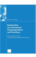 Kooperation von innovativen Existenzgründern und Forschern: Auswirkungen auf die wissensbasierte Regionalentwicklung(Wirtschaftswissenschaften)