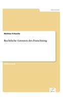 Rechtliche Grenzen des Franchising
