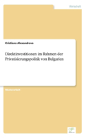 Direktinvestitionen im Rahmen der Privatisierungspolitik von Bulgarien