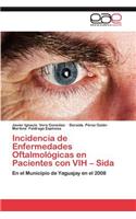 Incidencia de Enfermedades Oftalmologicas En Pacientes Con Vih - Sida