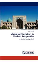 Madrasa Education in Modern Perspective