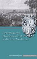 Die Regensburger Bibliothekslandschaft Am Ende Des Alten Reiches