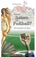 Warum lieben wir Fußball?: Die Protokolle von Spiez