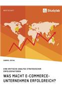 Was macht E-Commerce-Unternehmen erfolgreich? Eine kritische Analyse strategischer Erfolgsfaktoren