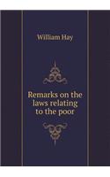 Remarks on the Laws Relating to the Poor: (English)