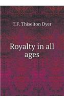 Royalty in All Ages