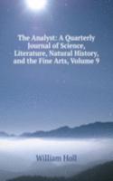 Analyst: A Quarterly Journal of Science, Literature, Natural History, and the Fine Arts, Volume 9