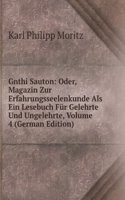Gnthi Sauton: Oder, Magazin Zur Erfahrungsseelenkunde Als Ein Lesebuch Fur Gelehrte Und Ungelehrte, Volume 4 (German Edition)