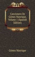 Cancionero De Gomez Manrique, Volume 1 (Spanish Edition)