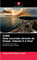 CUBA Uma excursão através do tempo. Volume II e final