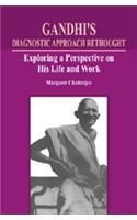 Gandhi's Diagnostic Approach Rethought : Exploring a Perspective on His Life and Work