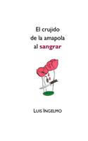 crujido de la amapola al sangrar