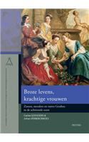 Broze Levens, Krachtige Vrouwen: Zussen, Moeders En Tantes Goubau in de Achttiende Eeuw