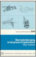 Remote Sensing in Uranium Exploration: (Technical Reports Series)