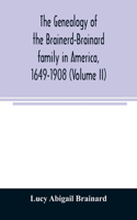 genealogy of the Brainerd-Brainard family in America, 1649-1908 (Volume II)