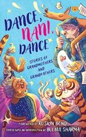Dance, Nani, Dance: Stories Of Grandmothers And Grandfathers