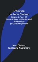 L'oeuvre de John Cleland: Mémoires de Fanny Hill, femme de plaisir; Introduction, essai bibliographique par Guillaume Apollinaire