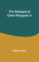 Rubaiyat of Omar Khayyam Jr