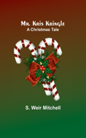 Mr. Kris Kringle: A Christmas Tale