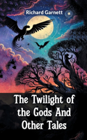 The Twilight of the Gods And Other Tales (Edition2024)