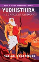 Yudhisthira: The Unfallen Pandava