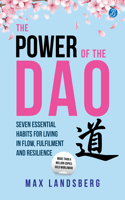The Power of the Dao: Seven Essential Habits for Living in Flow, Fulfilment and Resilience | Life Changing Oriental Philosophy for Mindful Living